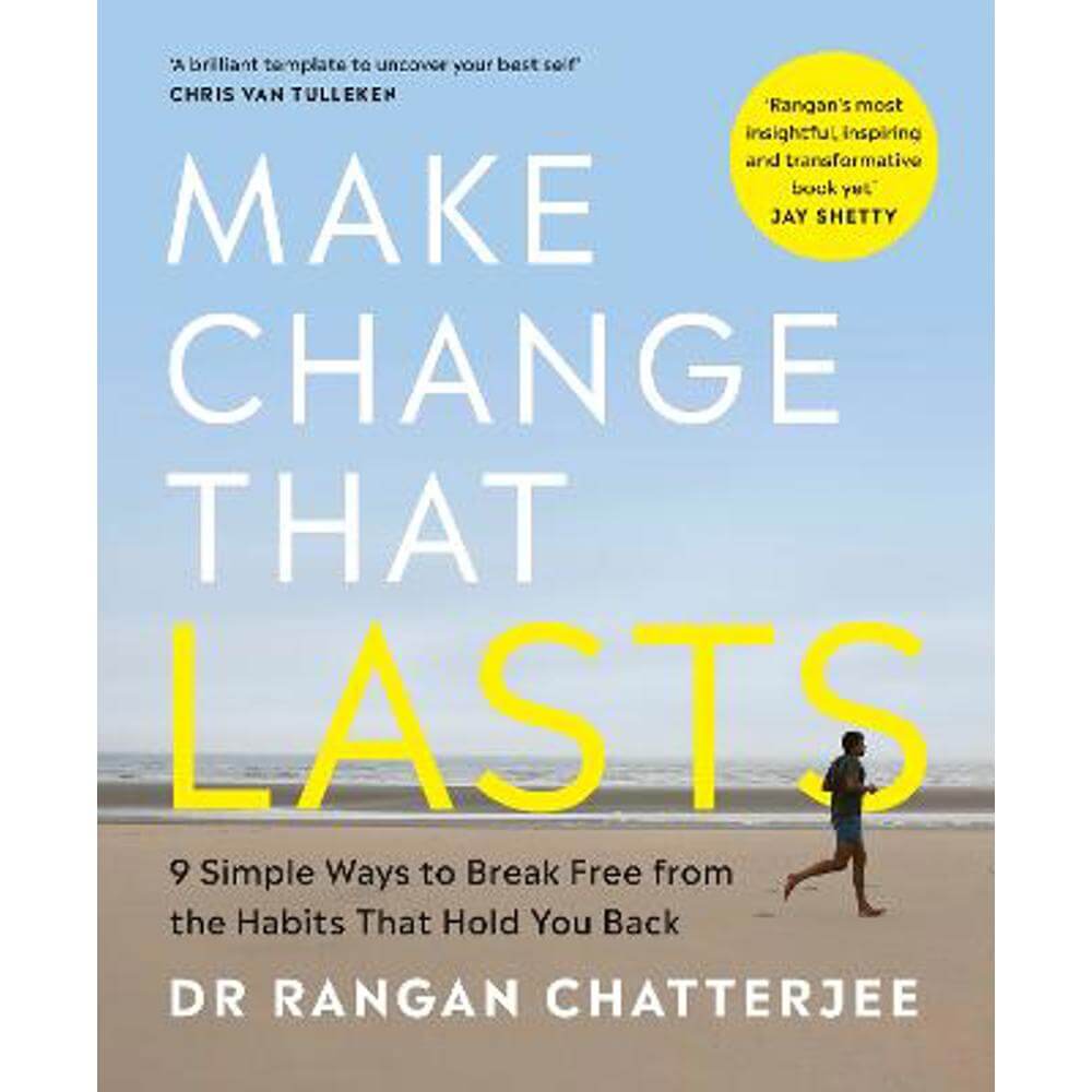 Make Change That Lasts: 9 Simple Ways to Break Free from the Habits that Hold You Back (Paperback) - Dr Rangan Chatterjee